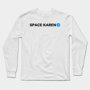 Space Karen Funny Sarcastic Parody Blue Badge Verification Gift Long Sleeve T-Shirt